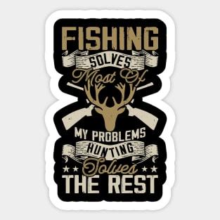 Fishing Solves My Problems Hunting Solves The Rest T shirt For Women Sticker